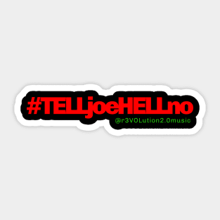 Tell Joe hell no. Sticker